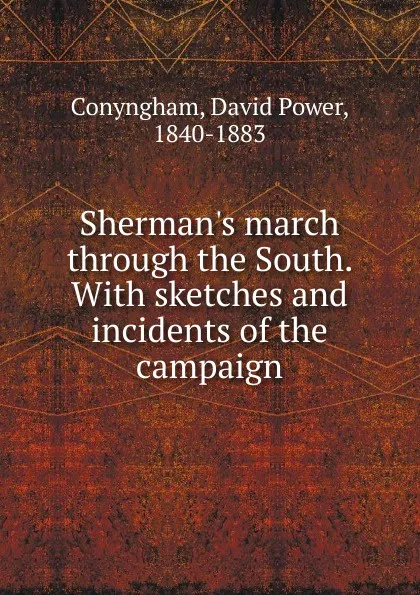 Обложка книги Sherman.s march through the South., David Power Conyngham