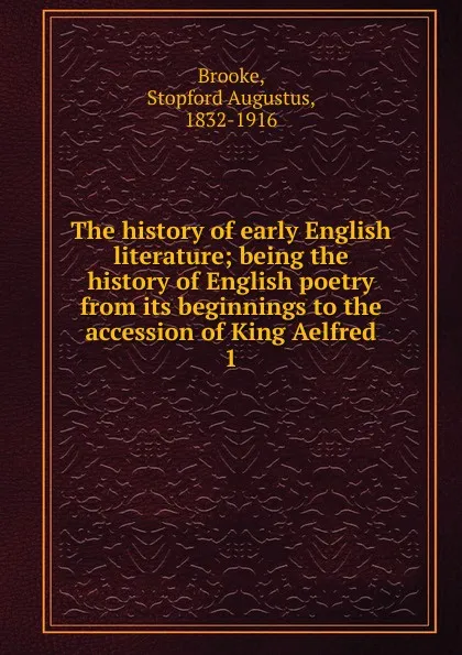 Обложка книги The history of early English literature, Stopford Augustus Brooke