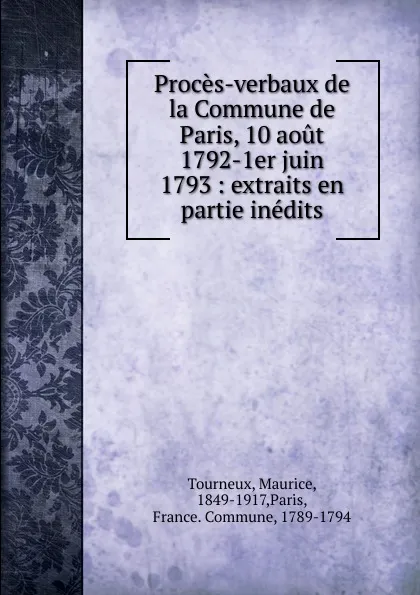 Обложка книги Proces-verbaux de la Commune de Paris, 10 aout 1792-1er juin 1793, Maurice Tourneux