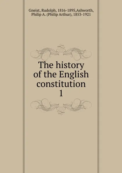 Обложка книги The history of the English constitution, Rudolph Gneist