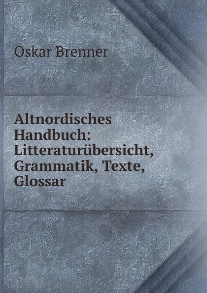 Обложка книги Altnordisches Handbuch, Oskar Brenner
