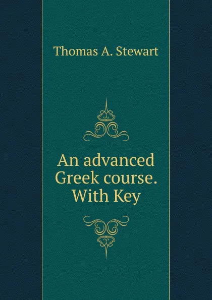 Обложка книги An advanced Greek course., Thomas A. Stewart