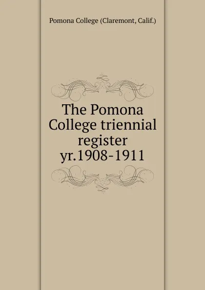 Обложка книги The Pomona College triennial register, Claremont Pomona College