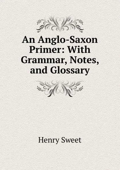 Обложка книги An Anglo-Saxon Primer, Henry Sweet