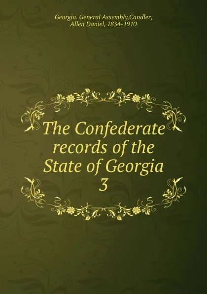 Обложка книги The Confederate records of the State of Georgia, Allen Daniel Candler