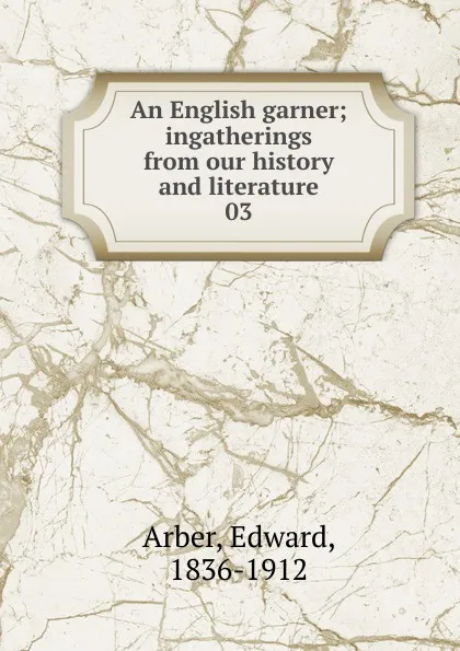 Обложка книги An English garner, Edward Arber