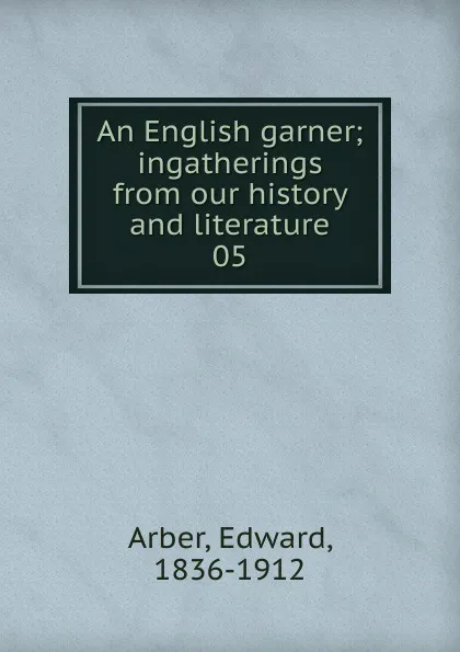 Обложка книги An English garner, Edward Arber