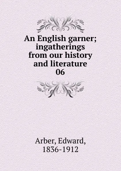 Обложка книги An English garner, Edward Arber