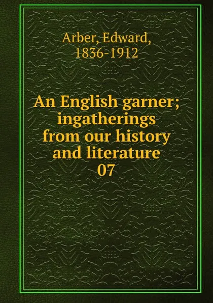 Обложка книги An English garner, Edward Arber