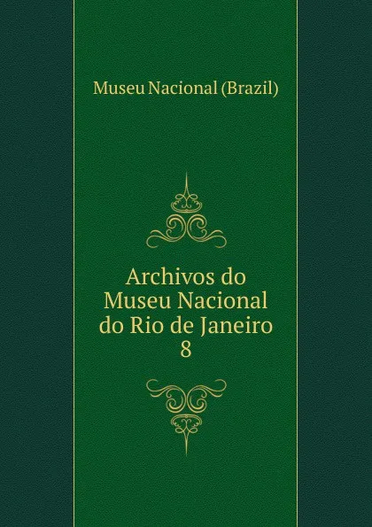 Обложка книги Archivos do Museu Nacional do Rio de Janeiro, Museu Nacional Brazil