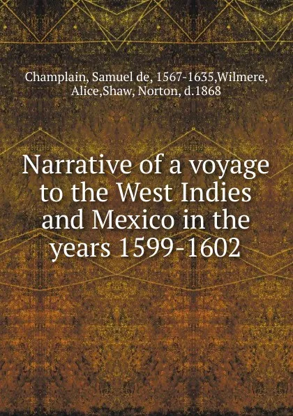 Обложка книги Narrative of a voyage to the West Indies and Mexico in the years 1599-1602, Samuel de Champlain