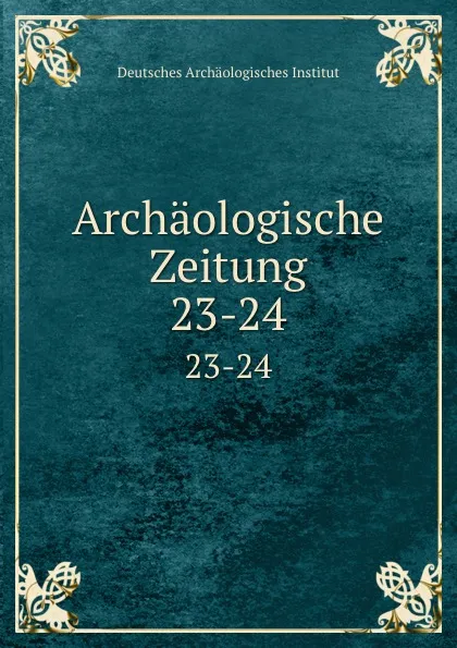 Обложка книги Archaologische Zeitung, Deutsches Archäologisches Institut