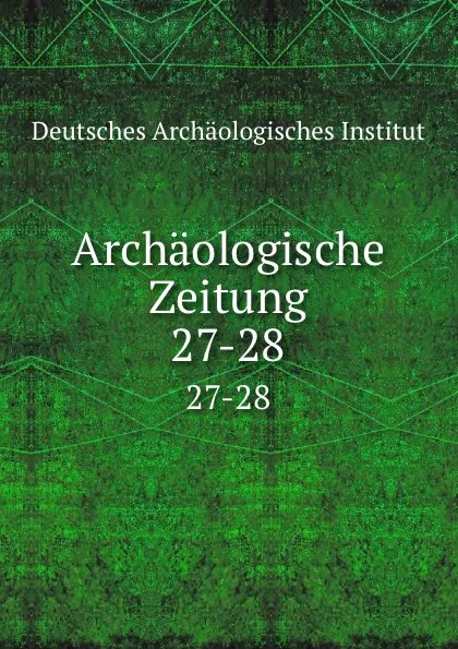 Обложка книги Archaologische Zeitung, Deutsches Archäologisches Institut