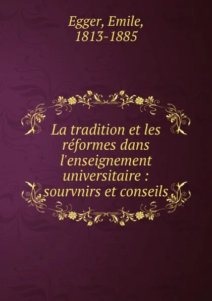 Обложка книги La tradition et les reformes dans l.enseignement universitaire, Emile Egger