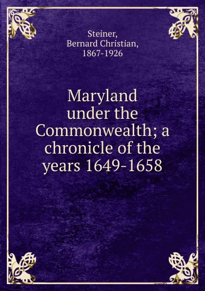 Обложка книги Maryland under the Commonwealth, Bernard Christian Steiner