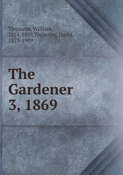 Обложка книги The Gardener, William Thomson