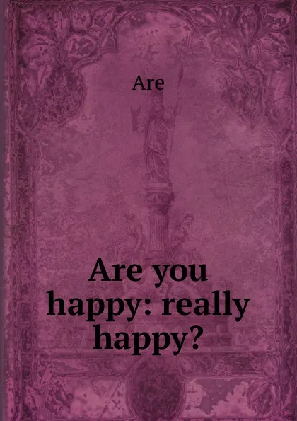 Обложка книги Are you happy, Are