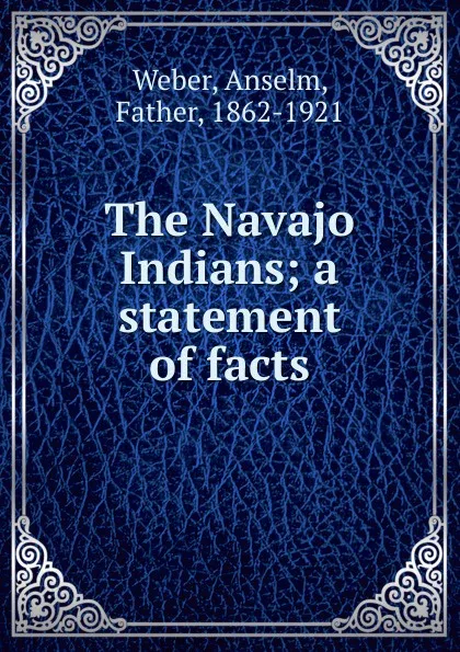 Обложка книги The Navajo Indians, Anselm Weber