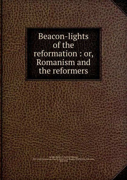 Обложка книги Beacon-lights of the reformation, Robert Fleming Sample