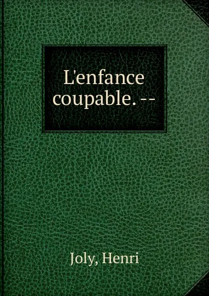 Обложка книги L.enfance coupable., Joly Henri