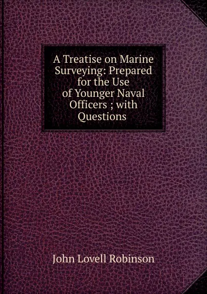 Обложка книги A Treatise on Marine Surveying, John Lovell Robinson