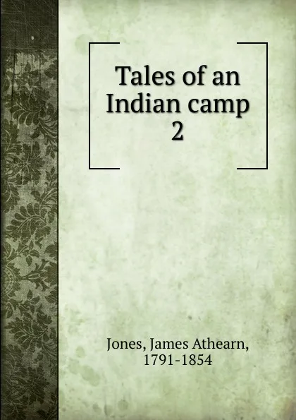 Обложка книги Tales of an Indian camp, James Athearn Jones