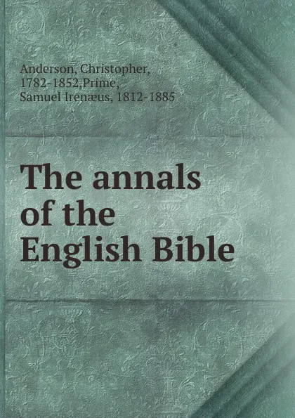 Обложка книги The annals of the English Bible, Christopher Anderson