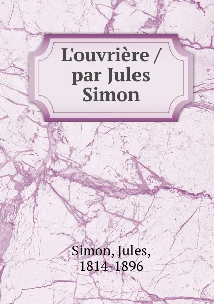 Обложка книги L.ouvriere par Jules Simon, Jules Simon