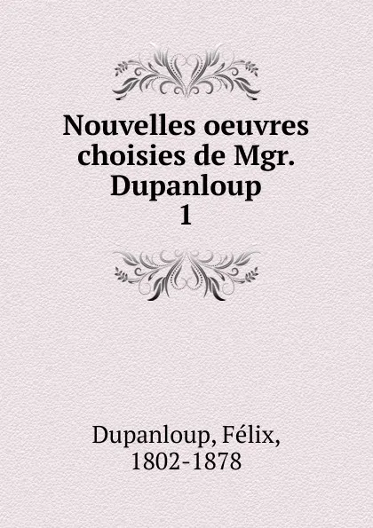 Обложка книги Nouvelles oeuvres choisies de Mgr. Dupanloup, Dupanloup Félix