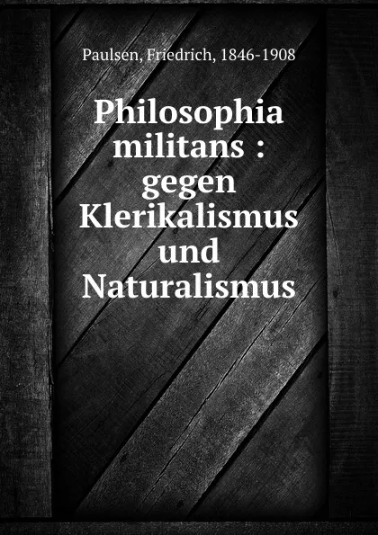 Обложка книги Philosophia militans, Friedrich Paulsen