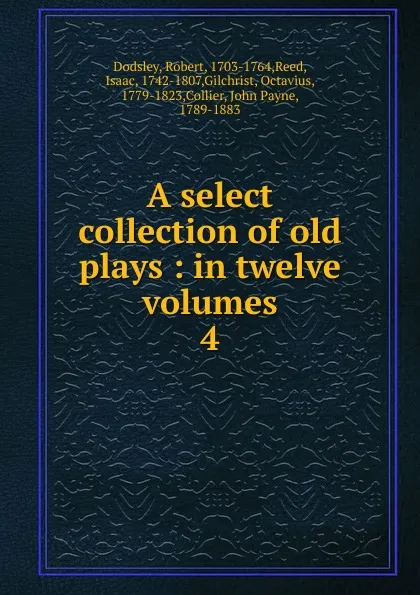 Обложка книги A select collection of old plays, Dodsley Robert