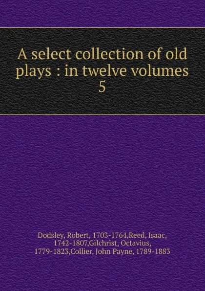 Обложка книги A select collection of old plays, Dodsley Robert