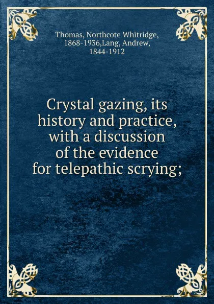 Обложка книги Crystal gazing, its history and practice, Northcote Whitridge Thomas