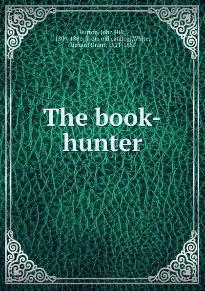 Обложка книги The book-hunter, John Hill Burton