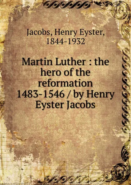 Обложка книги Martin Luther, Henry Eyster Jacobs
