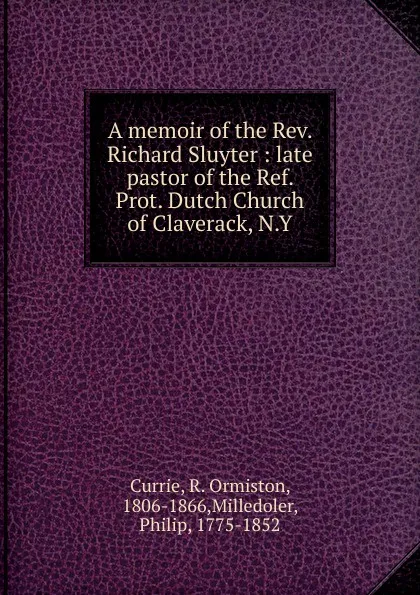 Обложка книги A memoir of the Rev. Richard Sluyter, R. Ormiston Currie