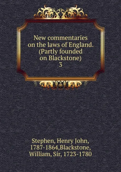 Обложка книги New commentaries on the laws of England. (Partly founded on Blackstone), Stephen Henry John