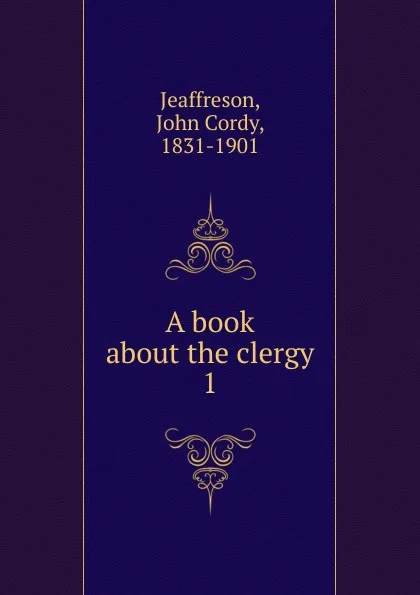 Обложка книги A book about the clergy, Jeaffreson John Cordy