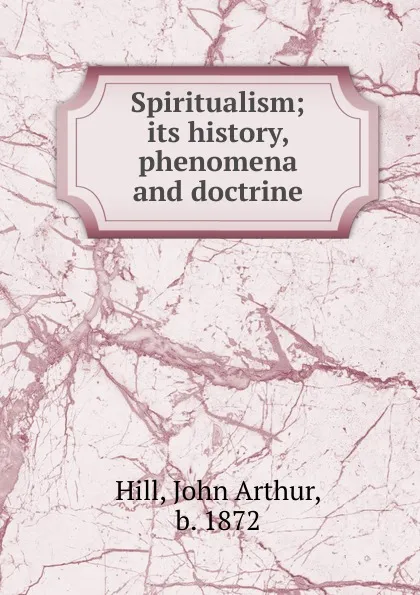 Обложка книги Spiritualism, John Arthur Hill