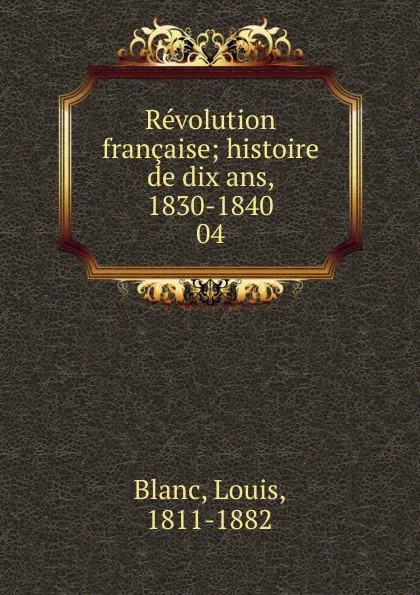 Обложка книги Revolution francaise, Louis Blanc