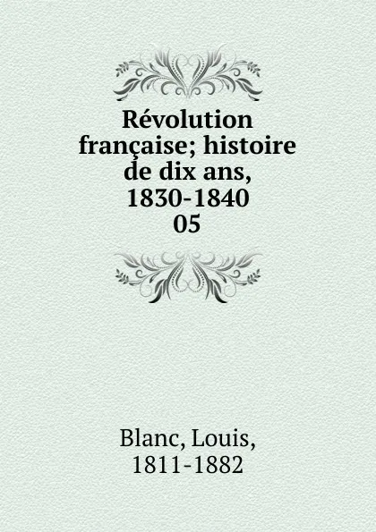 Обложка книги Revolution francaise, Louis Blanc