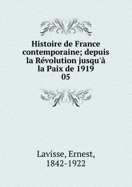 Обложка книги Histoire de France contemporaine, Ernest Lavisse