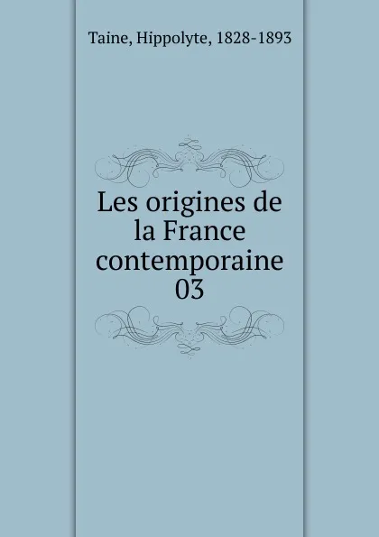 Обложка книги Les origines de la France contemporaine, Taine Hippolyte