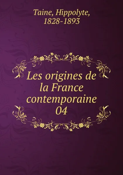 Обложка книги Les origines de la France contemporaine, Taine Hippolyte