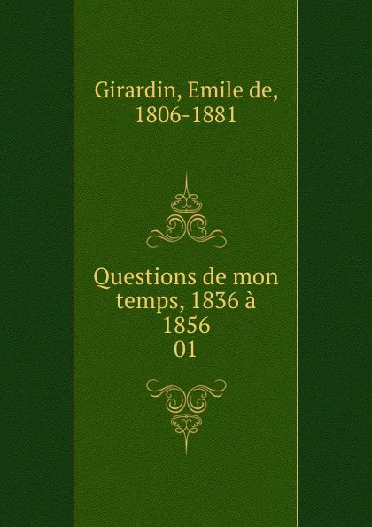 Обложка книги Questions de mon temps, 1836 a 1856, Émile de Girardin