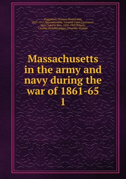 Обложка книги Massachusetts in the army and navy during the war of 1861-65, Thomas Wentworth Higginson