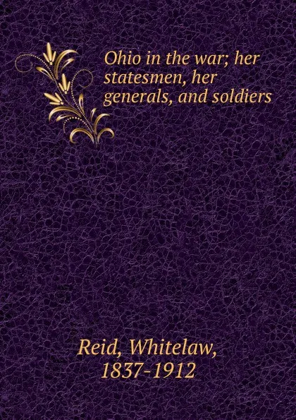 Обложка книги Ohio in the war, Whitelaw Reid