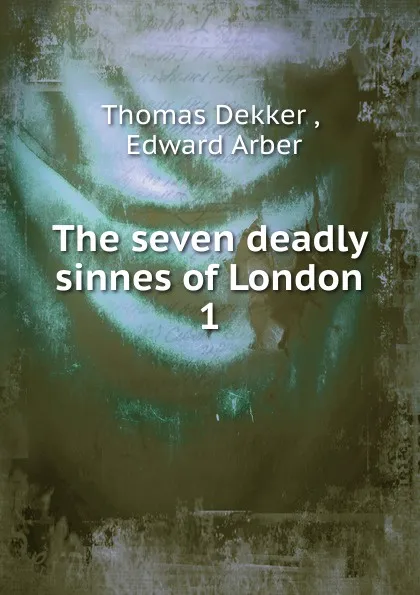 Обложка книги The seven deadly sinnes of London, Thomas Dekker