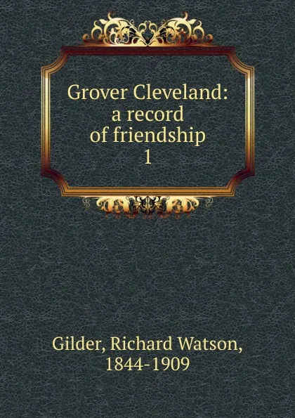 Обложка книги Grover Cleveland, Gilder Richard Watson