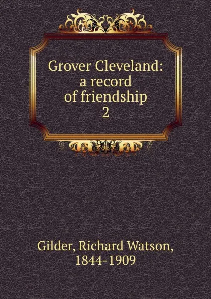 Обложка книги Grover Cleveland, Gilder Richard Watson